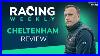 Racing-Weekly-Cheltenham-Review-With-Gavin-Lynch-01-xfo